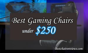 Best Gaming Chairs Under $250