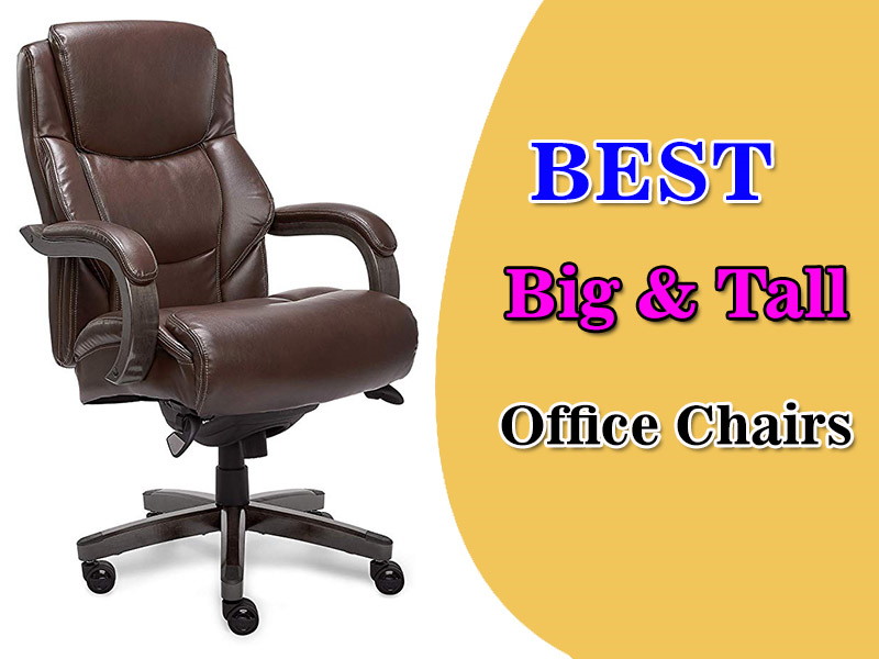 Top 10 Best Big And Tall Office Chairs (Jun 2022 Updated)