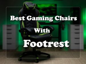 best gaming chairs with footrest