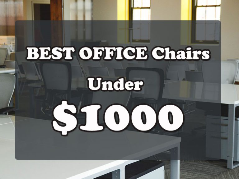 Best Office Chairs Under $1000