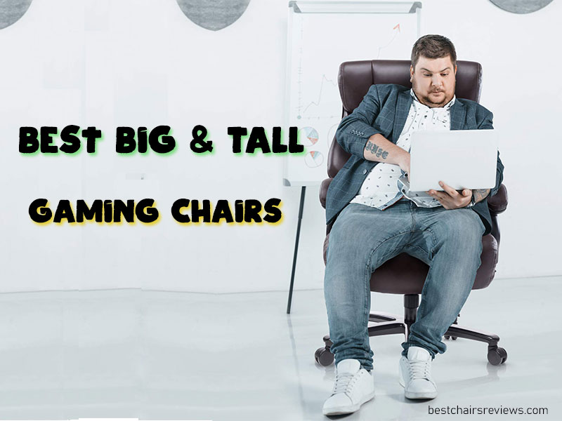 Top 13 Best Big and Tall Gaming Chairs (for Every Budget)