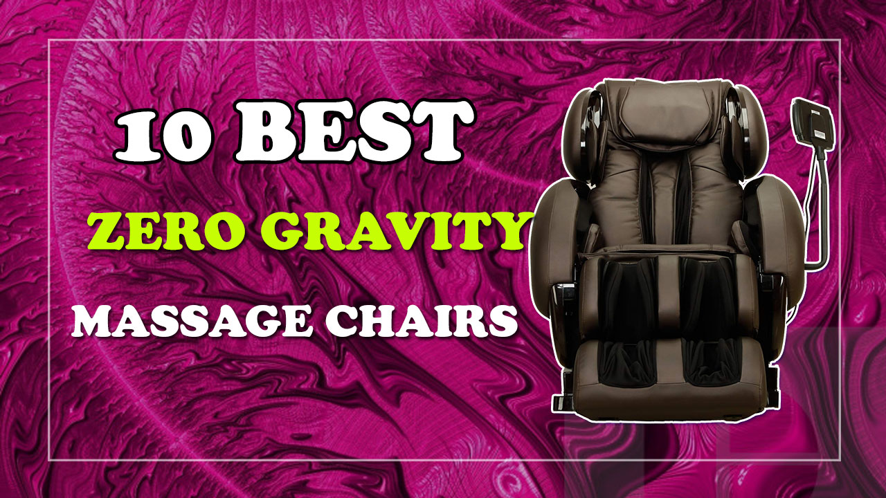 Top 13 Best Zero Gravity Massage Chairs (Mar 2021)