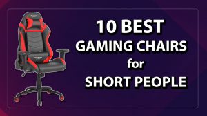 Best Gaming Chair For Short Person