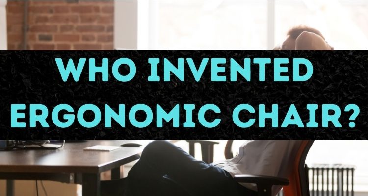 Who invented ergonomic chair?