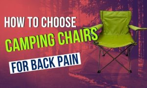 How to choose camping chair for bad back