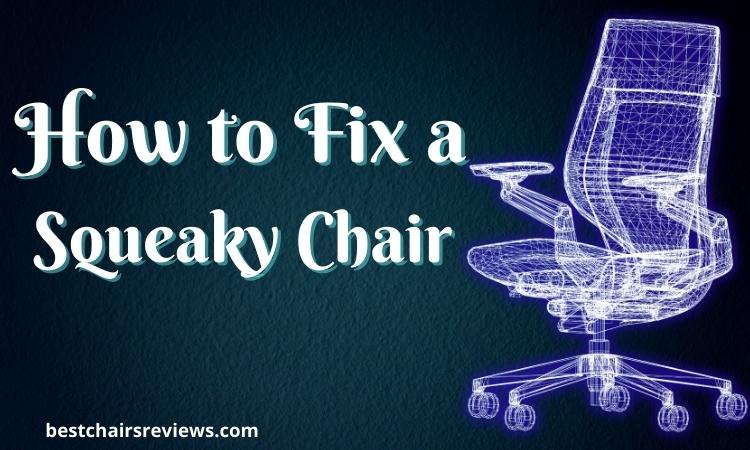 How to Fix a Squeaky Chair