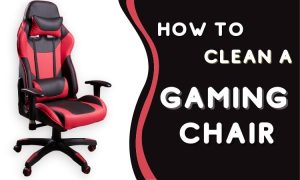 how to clean a gaming chair