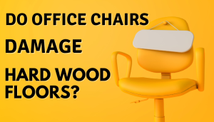 Do Office Chairs Damage Hardwood Floors?
