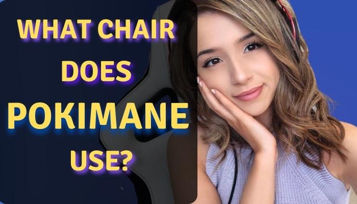 What Chair does Pokimane use?