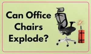 Can Office Chairs Explode?