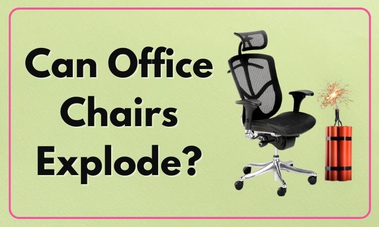 Can Office Chairs Explode? (Myth or Truth) 2023